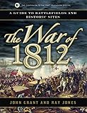 The War of 1812: A Guide to Battlefields and Historic Sites livre