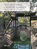 The Splendid Chinese Garden: Origins, Aesthetics and Architecture livre