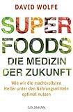 Superfoods - die Medizin der Zukunft: Wie wir die machtvollsten Heiler unter den Nahrungsmitteln opt livre