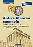 Antike Münzen sammeln: Einführung in die griechische und römische Numismatik, Exkurse zu Kelten u livre