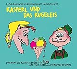 Kasperl und das Kugeleis: Doctor Döblingers geschmackvolles Kasperltheater. Ein bayrisches Kasperlh livre