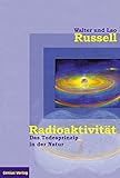 Radioaktivität - das Todesprinzip in der Natur livre