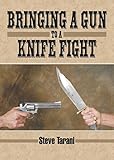 Bringing a Gun to a Knife Fight (English Edition) livre