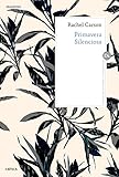 Primavera silenciosa: Edición y traducción de Joandomènec Ros (Spanish Edition) livre