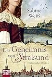 Das Geheimnis von Stralsund: Historischer Roman livre