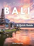 BALI - Zen Traveller: A Quick Travel Guide (Zen Traveller Guides Book 1) (English Edition) livre
