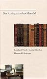 Der Antiquariatsbuchhandel: Eine Fachkunde für Antiquare und Büchersammler livre