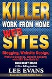 Killer Work from Home Websites: Blogging, Website Design, Website Business, Website Building with SB livre