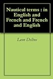 Nautical terms : in English and French and French and English (English Edition) livre