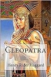 Cleopatra by Henry Rider Haggard(annotated) (English Edition) livre