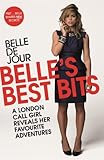 Belle's Best Bits: A London Call Girl Reveals Her Favourite Adventures (Belle De Jour Book 5) (Engli livre