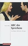 ABC des Sprechens: Grundlagen, Methoden, Übungen livre