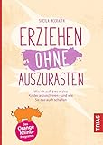 Erziehen ohne auszurasten: Wie ich aufhörte, meine Kinder anzuschreien - und wie Sie das auch schaf livre