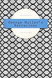 George Muller's Narratives: A Narrative of Some of the Lord's Dealings with George Muller: Six Parts livre