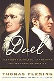 Duel: Alexander Hamilton, Aaron Burr, And The Future Of America (English Edition) livre