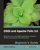 OSGi and Apache Felix 3.0 Beginner's Guide (English Edition) livre