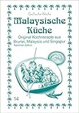 Malaysische Küche: Original Kochrezepte aus Brunei, Malaysia und Singapur (Exotische Küche) livre