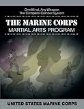 The Marine Corps Martial Arts Program: The Complete Combat System livre