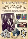 Die Waffen-SS - Uniformen und Abzeichen: Feldgraue Bekleidung, Tarnbekleidung, Winterbekleidung, Tro livre