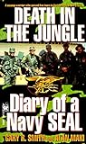 Death in the Jungle: Diary of a Navy Seal (English Edition) livre
