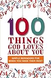 100 Things God Loves About You: Simple Reminders for When You Need Them Most livre