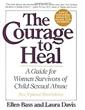 The Courage to Heal: A Guide for Women Survivors of Child Sexual Abuse livre