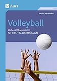 Volleyball: Unterrichtseinheiten für die 5.-10. Jahrgangsstufe (5. bis 10. Klasse) (Themenhefte Spo livre