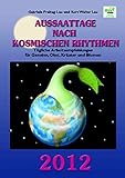 Aussaattage nach kosmischen Rhythmen 2012: Tägliche Arbeitsempfehlungen für Gemüse, Obst, Kräute livre