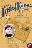 A Little House Traveler: Writings from Laura Ingalls Wilder's Journeys Across America livre