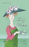 Tee & Rosen: Geschichten übers Leben im Garten-Paradies England livre