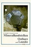 Mineralfundstellen, Ostharz, Sachsen-Anhalt und Lausitz livre