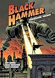Black Hammer. Band 1: Vergessene Helden livre