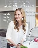 Danielle Walker's Against All Grain: Meals Made Simple: Gluten-Free, Dairy-Free, and Paleo Recipes t livre