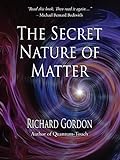 The Secret Nature of Matter livre