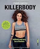 Killerbody: Schlank und sexy in 12 Wochen - Das erfolgreiche Diätprogramm: mit Ernährungsplänen u livre