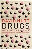Drugs - without the hot air: Minimising the harms of legal and illegal drugs (English Edition) livre