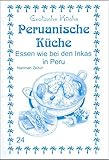 Peruanische Küche: Essen wie bei den Inkas in Peru (Exotische Küche) livre