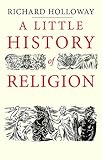 A Little History of Religion (Little Histories) (English Edition) livre