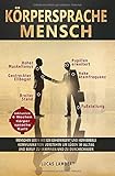 Körpersprache Mensch: Menschen lesen wie ein Geheimagent und nonverbale Kommunikation verstehen um livre