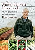 The Winter Harvest Handbook: Year-Round Vegetable Production Using Deep-Organic Techniques and Unhea livre