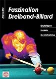 Faszination Dreiband-Billard: Grundlagen, Technik, Mentaltraining livre