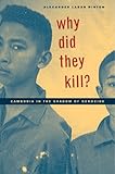 Why Did They Kill?: Cambodia in the Shadow of Genocide (California Series in Public Anthropology Boo livre