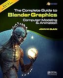 The Complete Guide to Blender Graphics: Computer Modeling and Animation (English Edition) livre