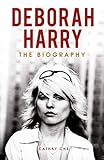 Deborah Harry: The Biography livre