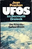 UFOs im Bermuda-Dreieck : Die Atlantis-Geheimbasis. livre