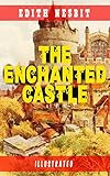 The Enchanted Castle (Illustrated): Children's Fantasy Classic (English Edition) livre