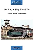 Die Rhein-Sieg Eisenbahn: Pionier der deutschen Schmalspurbahnen livre