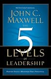 The 5 Levels of Leadership: Proven Steps to Maximize Your Potential livre