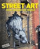 Street Art: From Around the World (English Edition) livre
