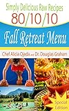 Simply Delicious Raw Recipes: 80/10/10 Fall Retreat Menu - Special Edition (80/10/10 Raw Food Recipe livre